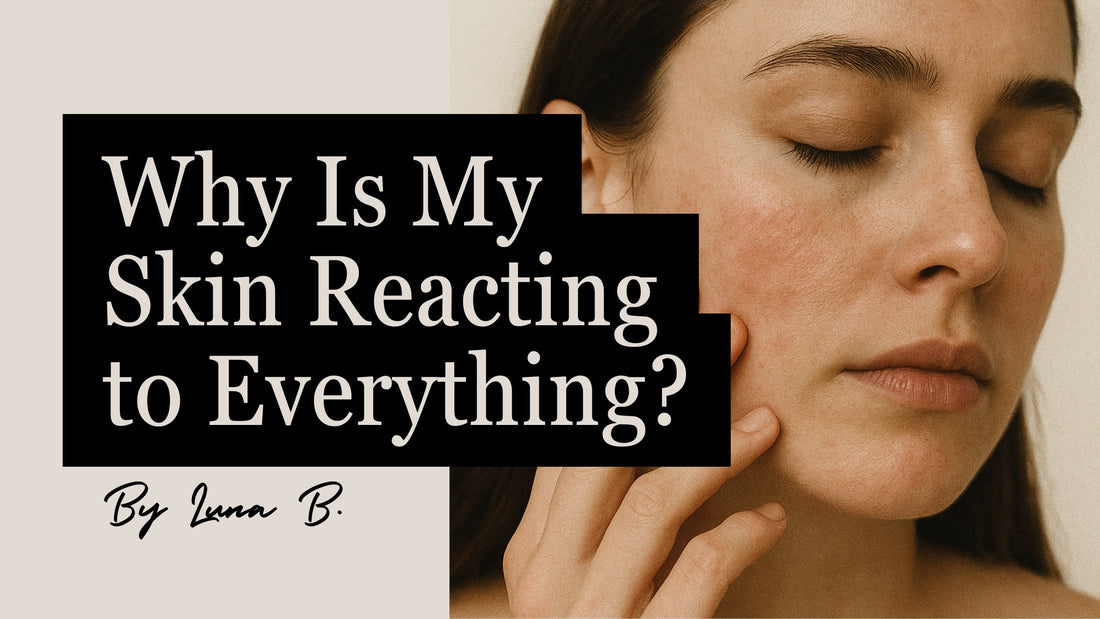 Why is my skin reacting to Everything from OxiLuna - The Magazine Blog Post